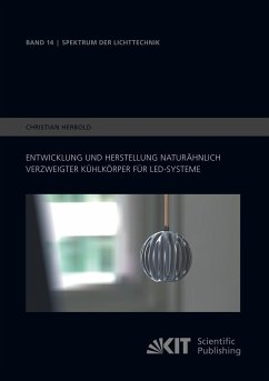 Entwicklung und Herstellung naturähnlich verzweigter Kühlkörper für LED-Systeme - Herbold, Christian