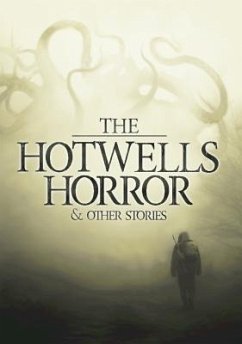 The Hotwells Horror & Other Stories (eBook, ePUB) - Halliday, Chris; Parker, Thomas David