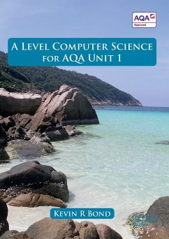 A Level Computer Science for AQA Unit 1 - Bond, Kevin Roy