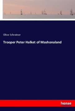 Trooper Peter Halket of Mashonaland - Schreiner, Olive