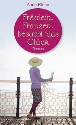 Fräulein Franzen besucht das Glück Fräulein Franzen besucht das Glück