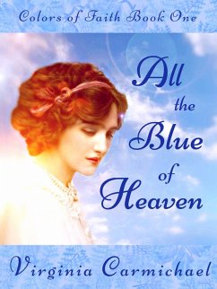 All the Blue of Heaven (Colors of Faith) (eBook, ePUB) - Carmichael, Virginia