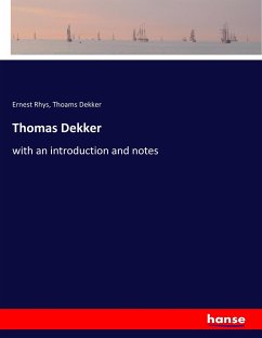 Thomas Dekker - Rhys, Ernest;Dekker, Thoams