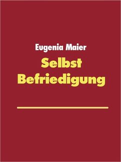 SelbstBefriedigung (eBook, ePUB) - Maier, Eugenia
