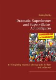 Dramatic Superheroes and Supervillains Actionfigures (eBook, ePUB)