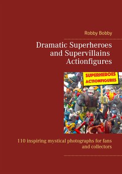 Dramatic Superheroes and Supervillains Actionfigures (eBook, ePUB)