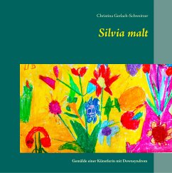 Silvia malt (eBook, ePUB) - Gerlach-Schweitzer, Christina