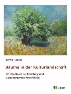 Bäume in der Kulturlandschaft - Reuter, Bernd