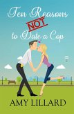 Ten Reasons Not to Date a Cop (eBook, ePUB)