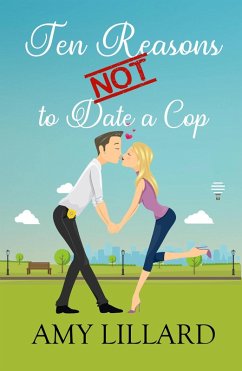 Ten Reasons Not to Date a Cop (eBook, ePUB) - Lillard, Amy