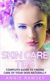 Skin Care Tips: Complete Guide to Taking Care of Your Skin Naturally (Skin Care Secrets, Skin Care Solution, Korean Skin Care, Skin Care Routine) (eBook, ePUB)