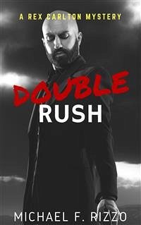 Double Rush (Rex Carlton Mysteries, #2) (eBook, ePUB) - F. Rizzo, Michael