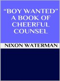 &quote;Boy wanted&quote; - A book of cheerful counsel (eBook, ePUB)