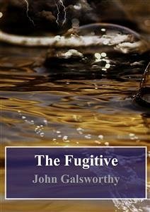 The Fugitive (eBook, PDF) - Galsworthy, John
