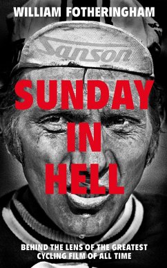 Sunday in Hell: Behind the Lens of the Greatest Cycling Film of All Time - Fotheringham, William