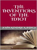 The inventions of the idiot (eBook, ePUB)