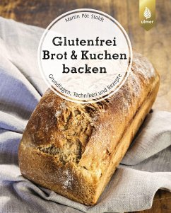 Glutenfrei Brot und Kuchen backen - endlich verständlich - Stoldt, Martin Pöt