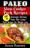 Paleo Slow Cooker Pork Recipes: Top 25 Amazingly Delicious Paleo Slow Cooker Pork Recipes for Weight Loss & for People On-the-go! (eBook, ePUB)