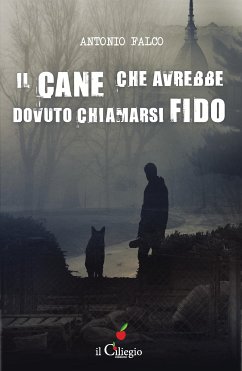 Il cane che avrebbe dovuto chiamarsi Fido (eBook, ePUB) - Falco, Antonio