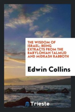 The wisdom of Israel being extracts from the Babylonian Talmud and Midrash Rabboth - Collins, Edwin