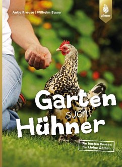 Garten sucht Hühner - Krause, Antje;Bauer, Wilhelm