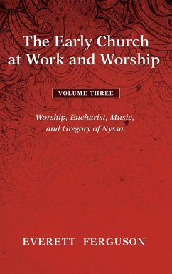 The Early Church at Work and Worship - Volume 3 - Ferguson, Everett