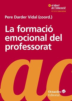 La formació emocional del professorat : aprendre i ensenyar amb benestar i empatia - Darder Vidal, Pere