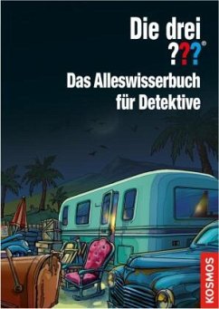 Die drei ??? - Das Alleswisserbuch für Detektive - Köhrsen, Andrea;Erlhoff, Kari;Dittert, Christoph