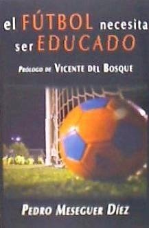 El fútbol necesita ser educado - Meseguer Díez, Pedro