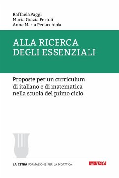 Alla ricerca degli essenziali. Proposte per un curriculum di italiano e di matematica nella scuola del primo ciclo - Paggi, Raffaela; Fertoli, Maria Grazia; Pedacchiola, Anna Maria