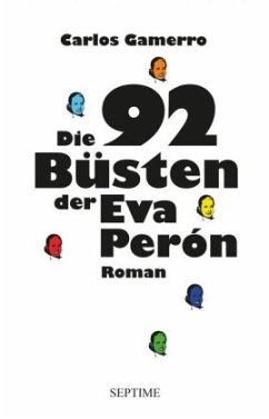 Die 92 Büsten der Eva Perón - Gamerro, Carlos