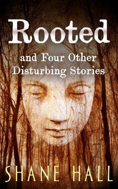 Cover Rooted And Four Other Disturbing Stories (eBook, ePUB)