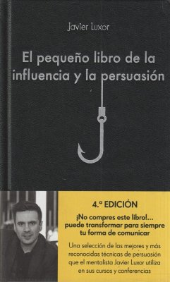 El pequeño libro de la influencia y la persuasión - Luxor, Javier