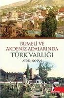 Rumeli ve Akdeniz Adalarinda Türk Varligi - Ayhan, Aydin