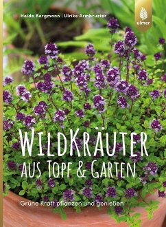 Wildkräuter aus Topf und Garten - Bergmann, Heide;Armbruster, Ulrike