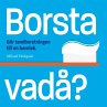 Borsta vadå? - Bild 1