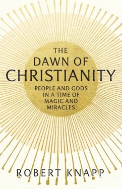 The Dawn of Christianity - Knapp, Professor Robert C.