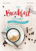 The breakfast journey. Colazioni e brunch dal mondo The breakfast journey. Colazioni e brunch dal mondo