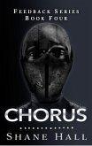 Chorus: Feedback Serial Book Four (Feedback Dystopia, #4) (eBook, ePUB)