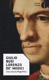 Lorenzo de' Medici. Una vita da Magnifico Lorenzo de' Medici. Una vita da Magnifico
