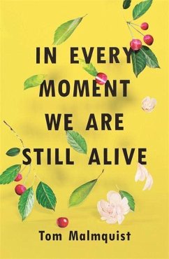 In Every Moment We Are Still Alive - Malmquist, Tom