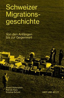 Schweizer Migrationsgeschichte - Holenstein, André;Kury, Patrick;Schulz, Kristina