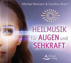 Heilmusik für Augen und Sehkraft - Reimann, Michael;Ebert, Caroline