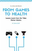 From Games to Health: Lessons Learnt from the Video Games Industry (eBook, ePUB)