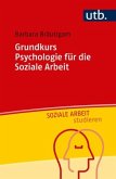 Grundkurs Psychologie für die Soziale Arbeit Grundkurs Psychologie für die Soziale Arbeit