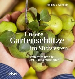 Unsere Gartenschätze im Südwesten - Wehnert, Felicitas