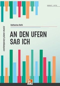 ... An den Ufern saß ich ... - Roth, Katharina