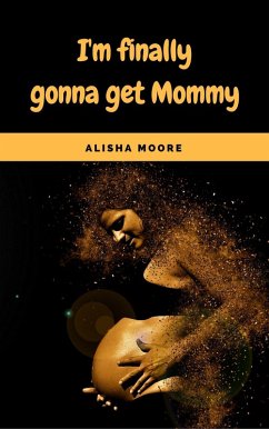 I'm finally gonna get Mommy (eBook, ePUB)