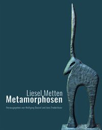Liesel Metten. Metamorphosen - Metten, Liesel (Künstler), Wolfgang (Verfasser Bunzel und Jens (Verfasser Herausgeber) Herausgeber) Frederiksen