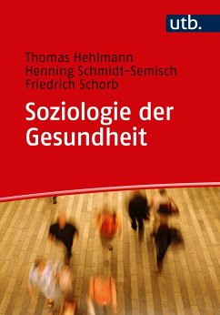 Soziologie der Gesundheit - Hehlmann, Thomas;Schmidt-Semisch, Henning;Schorb, Friedrich